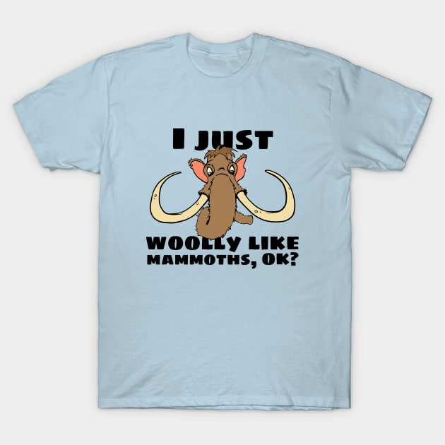 Woolly Mammoth Pun I Just Woolly Like Mammoths Graphic T-Shirt by Huhnerdieb Apparel